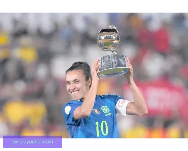 巴西女足传奇玛塔宣布在巴黎奥运会后告别国家队 六届世界杯征程令人敬佩